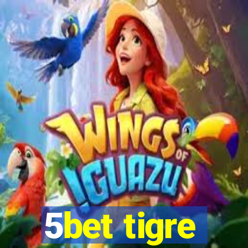 5bet tigre